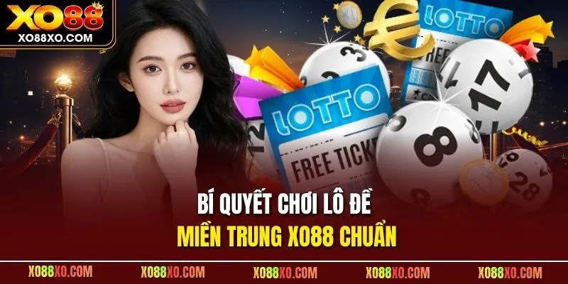 Bí quyết chơi lô đề miền Trung XO88 chuẩn