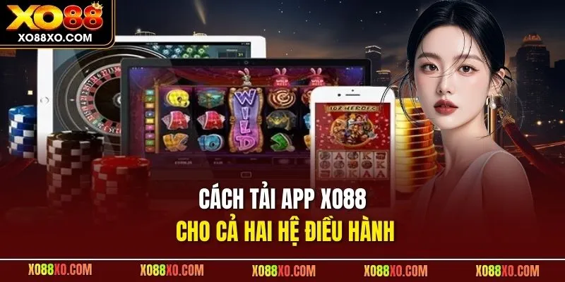 Cách tải app XO88 cho cả hai hệ điều hành