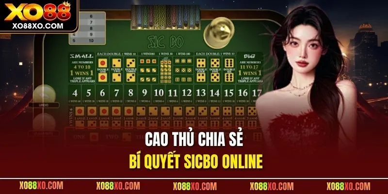 Cao thủ chia sẻ bí quyết Sicbo online