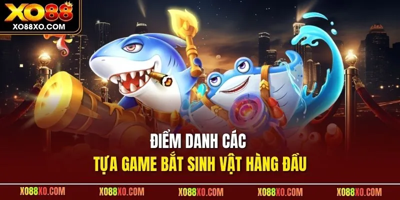 Điểm danh các tựa game bắt sinh vật hàng đầu