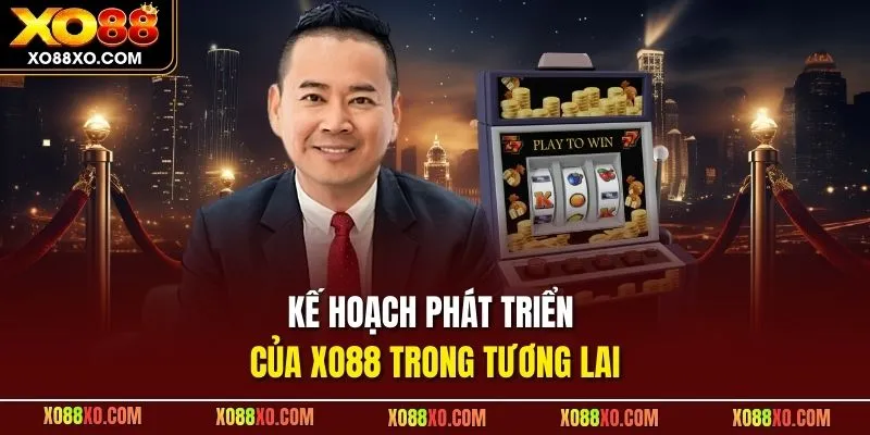 Kế hoạch phát triển của XO88 trong tương lai