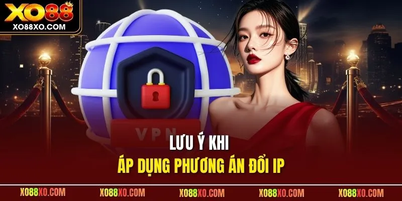 Lưu ý khi áp dụng phương án đổi IP