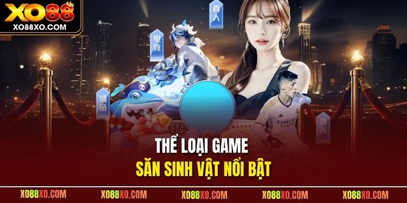 Thể loại game săn sinh vật nổi bật 